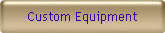Custom Equipment