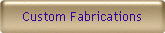 Custom Fabrications